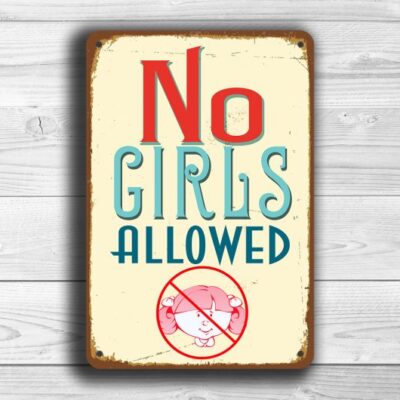 NO GIRLS ALLOWED Sign