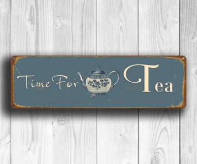 Time For Tea Sign Time For Tea Sign - Tea Signs – Vintage Style, Fade Resistant UV Print ...