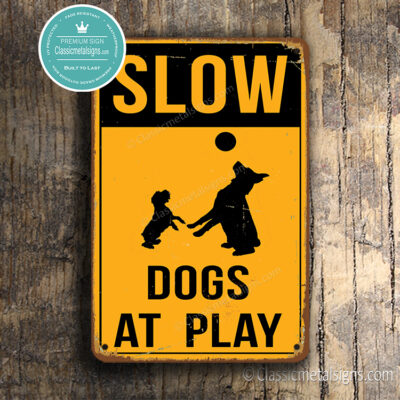 Slow Dogs At Play Sign