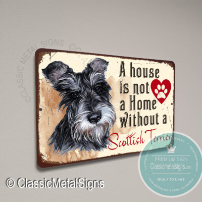 A House is not a home without a Scottish Terrier Signs