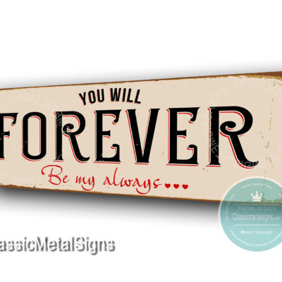 You will Forever be my Always Signs