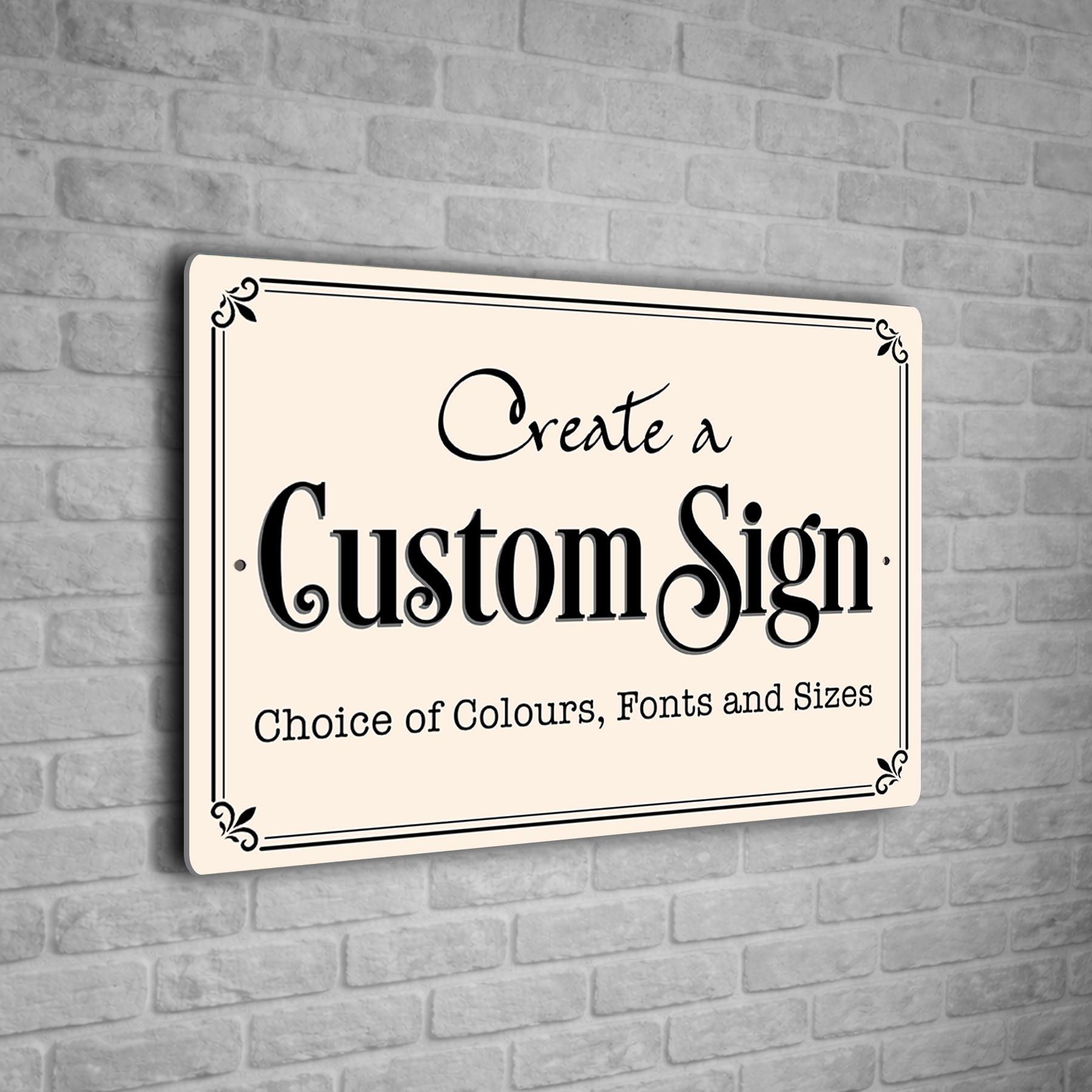 Create a Personalized Sign, Fully Custom Sign with Your Text, Logo or Artwork