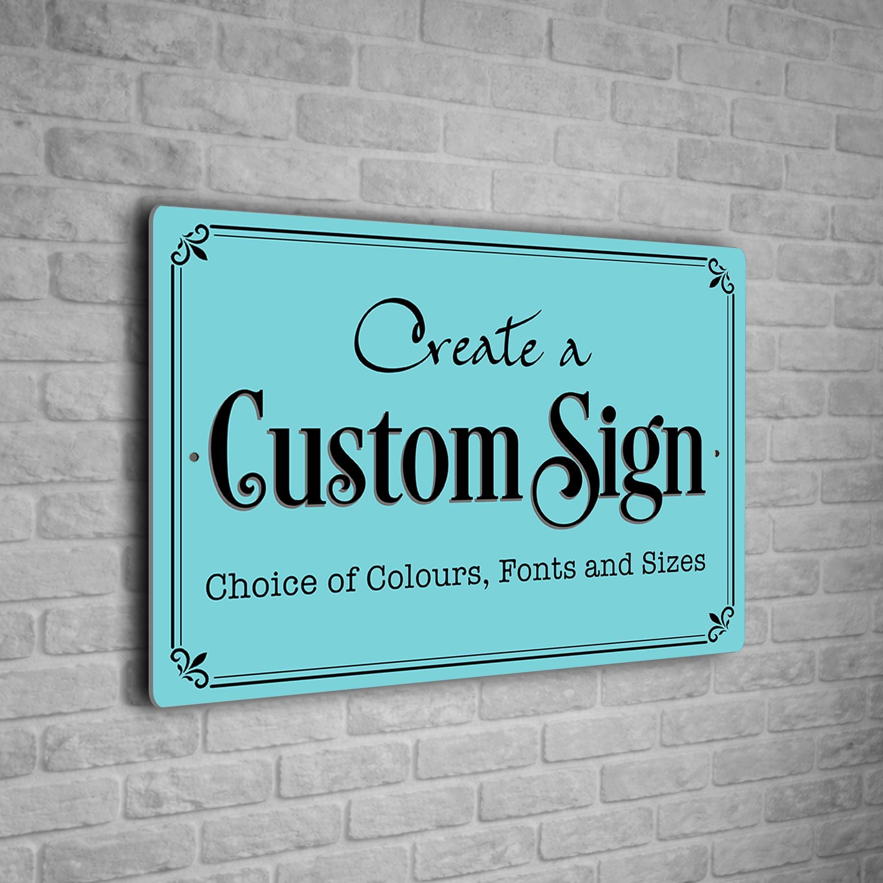Design Your Own Sign, Fully Custom Printed Sign from Any Text Logo or Artwork
