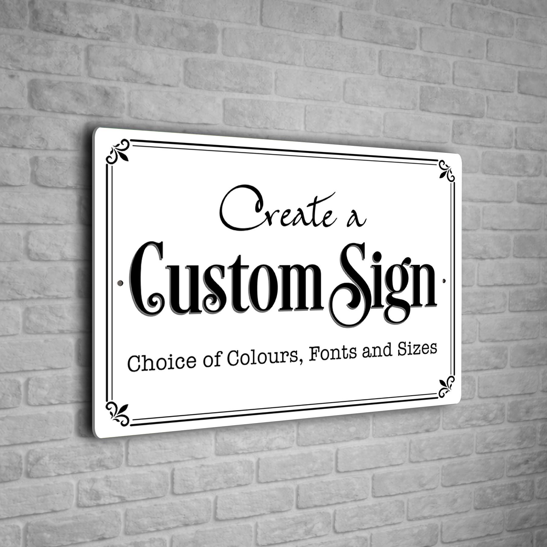 Design Your Own Sign, Fully Custom Printed Sign from Any Text Logo or Artwork