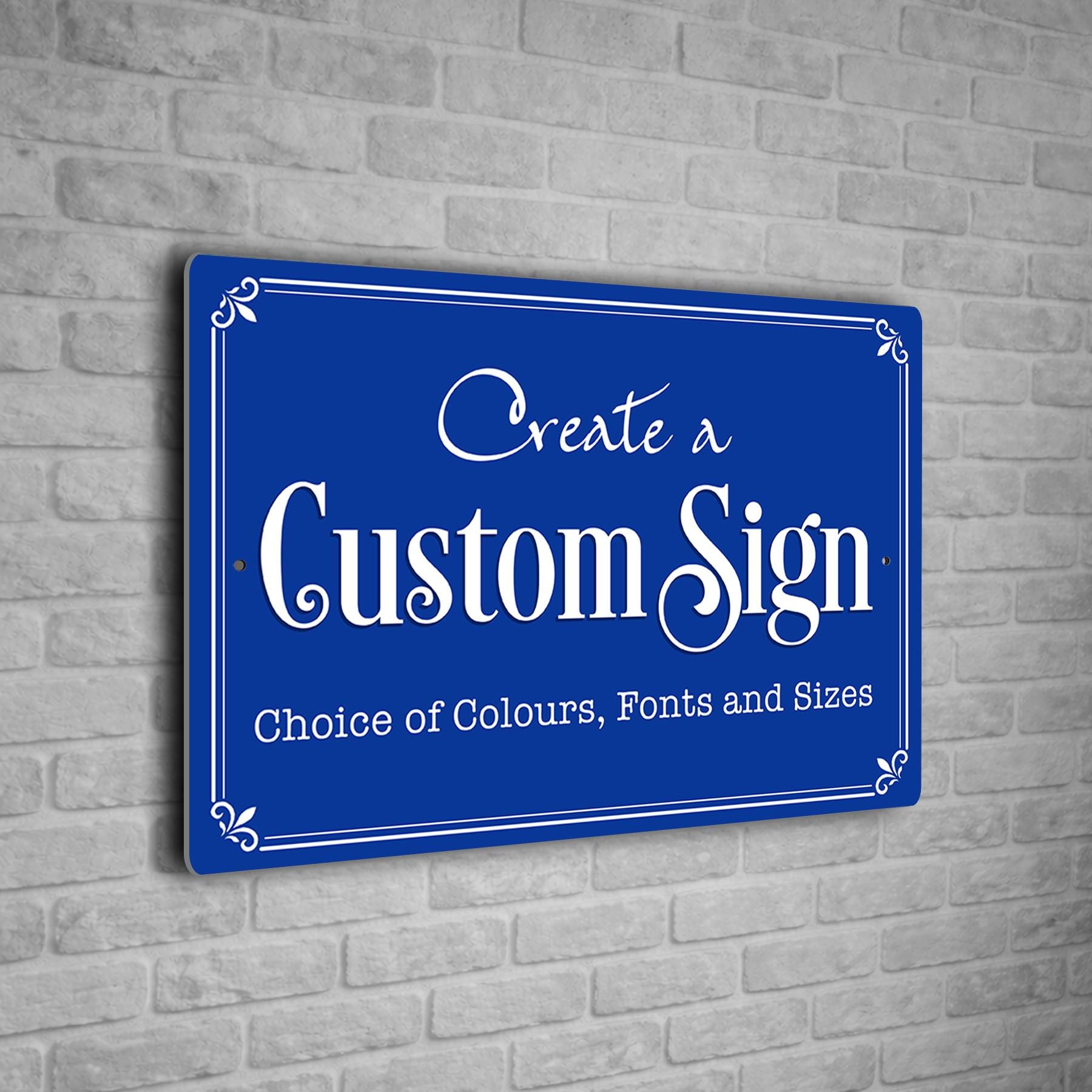 Design Your Own Sign, Fully Custom Printed Sign from Any Text Logo or Artwork
