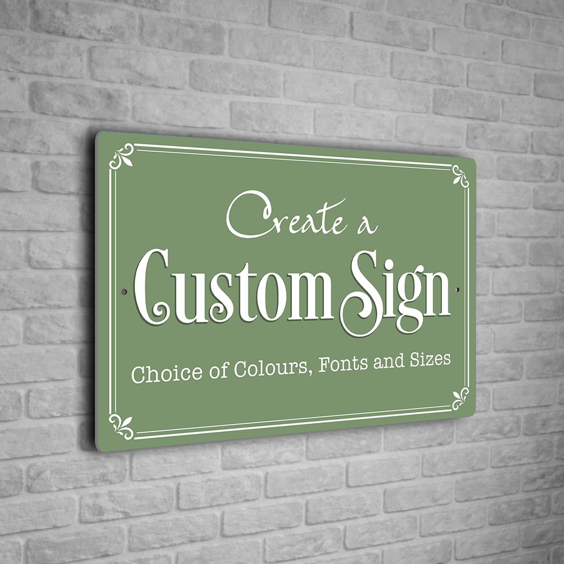 Create a Personalized Sign, Fully Custom Sign with Your Text, Logo or Artwork