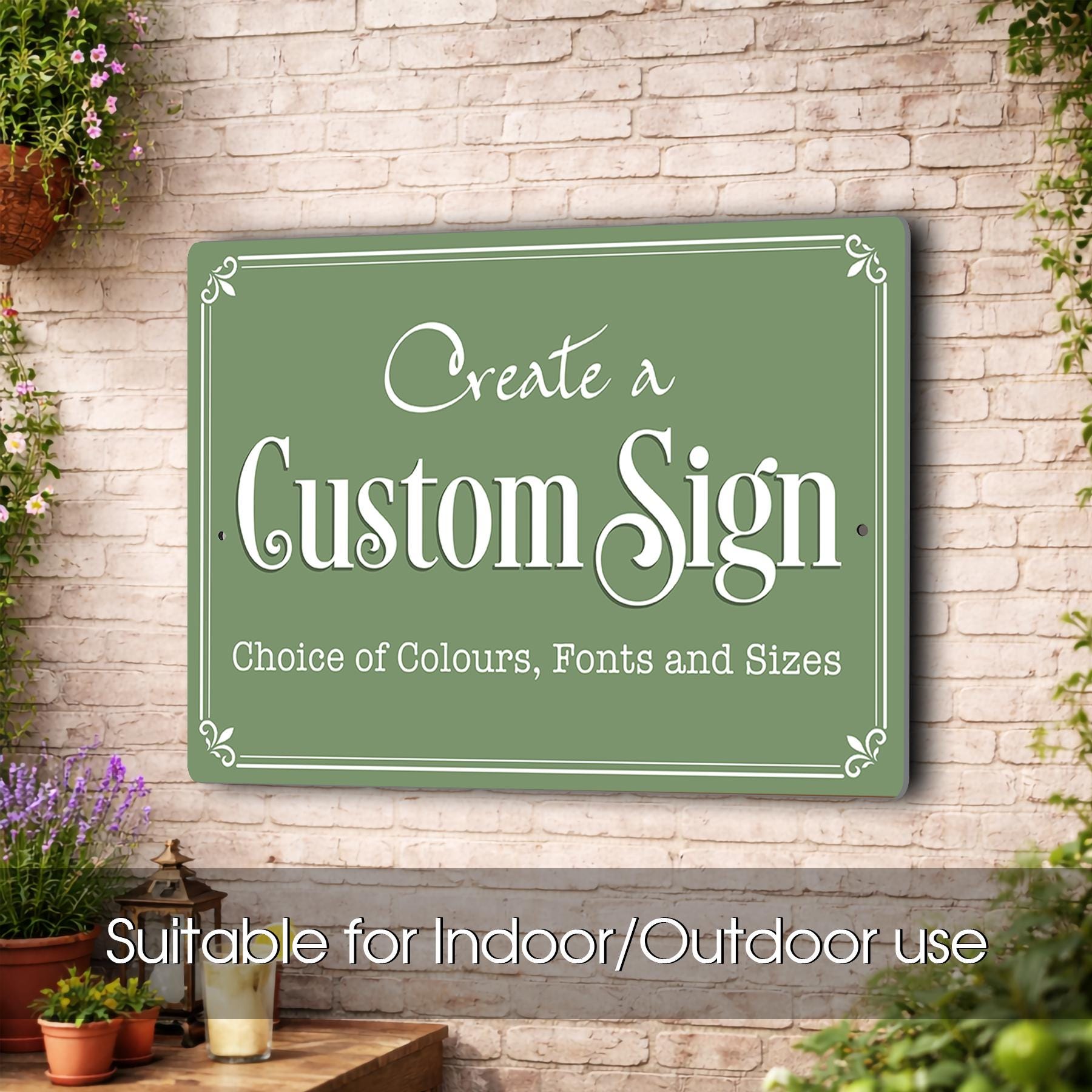 Create a Custom Sign, Add Logos or Images, Personalized Sign Multiple Colors Fonts Sizes Weatherproof