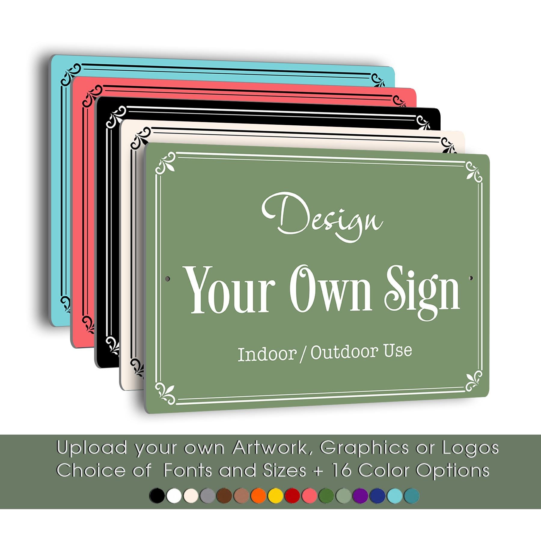 Design Your Own Sign, Fully Custom Printed Sign from Any Text Logo or Artwork